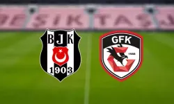Beşiktaş-Gaziantep FK maçı ne zaman, kaçta hangi kanalda?