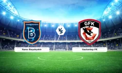 Gaziantep FK-RAMS Başakşehir maçı ne zaman, saat kaçta?