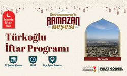 “İlçemde İftar Var” programının ilk durağı Türkoğlu olacak