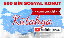 CANLI| 500 BİN SOSYAL KONUT KÜTAHYA HAK SAHİPLİĞİ BELİRLEME KURASI CANLI İZLE