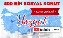 CANLI| 500 BİN SOSYAL KONUT YOZGAT HAK SAHİPLİĞİ BELİRLEME KURASI CANLI İZLE