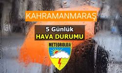 Kahramanmaraş İçin 5 Günlük Hava Durumu Raporu| Yeni Haftada Hava Nasıl Olacak?