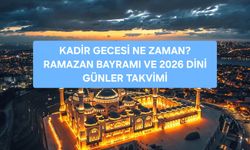 KADİR GECESİ NE ZAMAN 2026? RAMAZAN'IN 27. GECESİ HANGİ TARİHE DENK GELİYOR? 2026 DİYANET TAKVİMİ