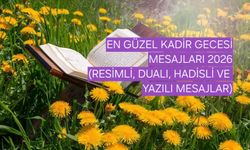 KADİR GECESİ MESAJLARI 2026: En Güzel, Anlamlı, Dualı, Resimli Kadir Gecesi Sözleri