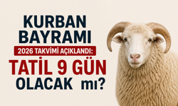 KURBAN BAYRAMI NE ZAMAN, BAYRAM TATİLİ KAÇ GÜN? 9 GÜN OLACAK MI?