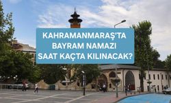 Kahramanmaraş’ta Bayram Namazı Saat Kaçta Kılınacak? İşte 2026 Kurban Bayramı Namaz Vakti