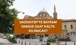 Gaziantep’te Bayram Namazı Saat Kaçta Kılınacak? İşte 2026 Kurban Bayramı Namaz Vakti