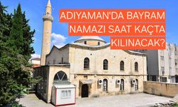 Adıyaman’da Bayram Namazı Saat Kaçta Kılınacak? İşte 2026 Kurban Bayramı Namaz Vakti
