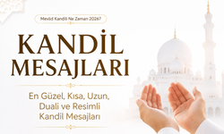 MEVLİD KANDİLİ MESAJLARI 2026: En Çok Paylaşılan Dualı ve Resimli Kandil Mesajları | 24 Ağustos 2026 Mevlid Kandili