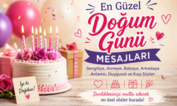 Doğum Günü Mesajları 2026: Sevgiliye, Anneye, Babaya, Arkadaşa En Güzel Doğum Günü Sözleri ve Resimli Mesajlar