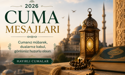 CUMA MESAJLARI 2026: Sevdiklerinize Gönderebileceğiniz En Güzel, Resimli ve Anlamlı Cuma Mesajları 2026