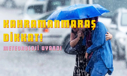 Meteoroloji’den Kahramanmaraş’a Kuvvetli Sağanak Uyarısı!