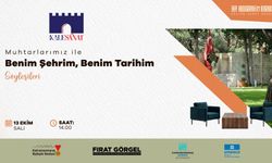 Muhtarlara Özel Program! "Benim Şehrim, Benim Tarihim" Söyleşisi Başlıyor