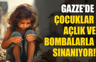 Gazze'de Çocuklar Açlık ve Bombalarla Sınanıyor!