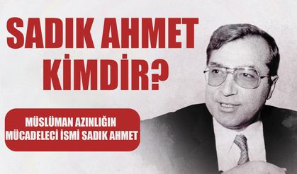 Sadık Ahmet kimdir?