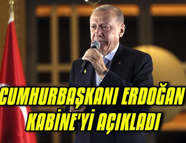 Cumhurbaşkanı Erdoğan Kabine'yi açıkladı