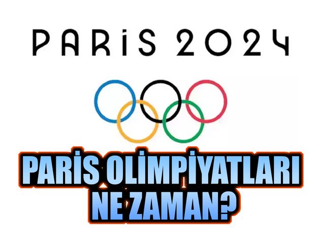 Paris Olimpiyatları Ne Zaman?