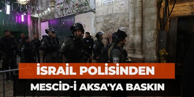 İsrail Polisinden Mescid-İ Aksa'ya Baskın