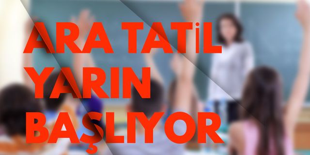 19 Milyon Öğrenciyi Ara Tatil Yarın Başlıyor