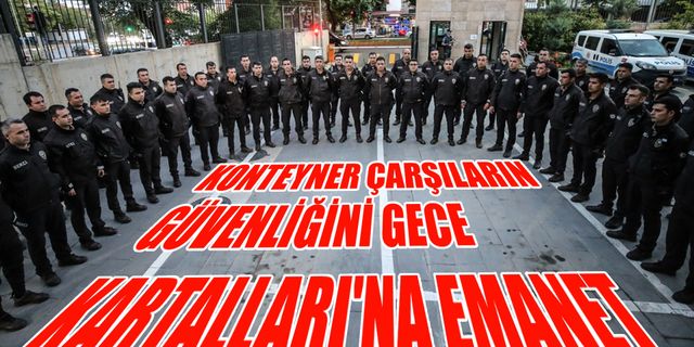Konteyner Çarşıların Güvenliğini Çarşı ve Mahalle Bekçileri Sağlıyor