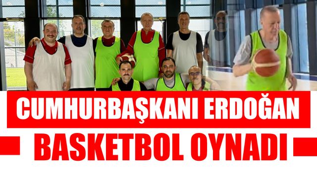 Cumhurbaşkanı Erdoğan Basketbol Oynadı