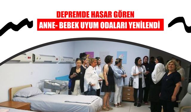 Depremde Hasar Gören Anne- Bebek Uyum Odaları Yenilendi