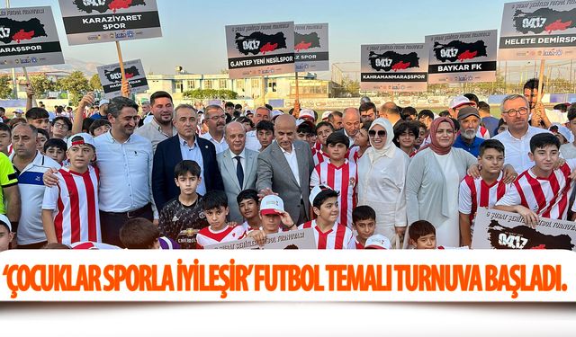 Kahramanmaraş’ta 27 takımdan oluşan ‘çocuklar sporla iyileşir’ futbol temalı turnuva başladı