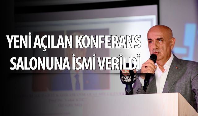 Yeni açılan konferans salonuna ismi verildi