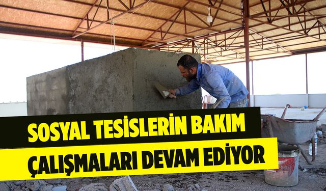 Sosyal Tesislerin Bakım Çalışmaları Devam Ediyor