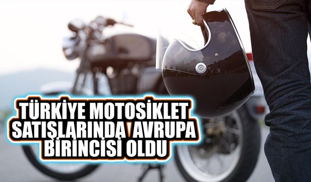 Türkiye Motosiklet Satışlarında Avrupa Birincisi Oldu
