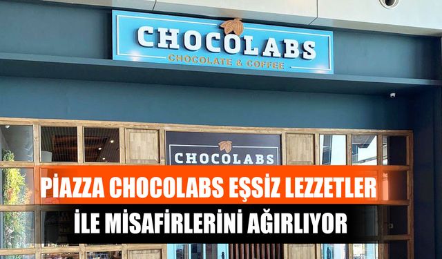 Piazza Chocolabs Eşsiz Lezzetler İle Misafirlerini Ağırlıyor