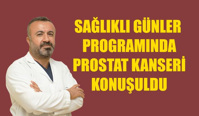 Sağlıklı Günler Programında Prostat Kanseri Konuşuldu