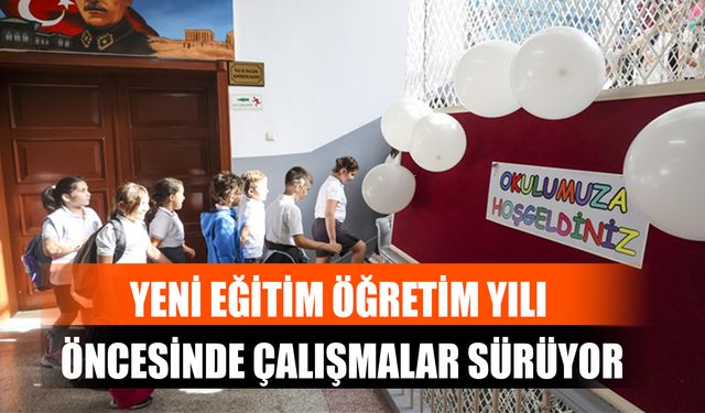 Yeni Eğitim Öğretim Yılı Öncesinde Çalışmalar Sürüyor