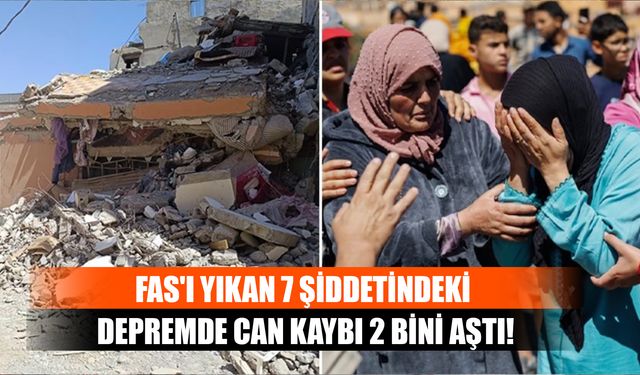Fas'ı Yıkan 7 Şiddetindeki Depremde Can Kaybı 2 Bini Aştı!
