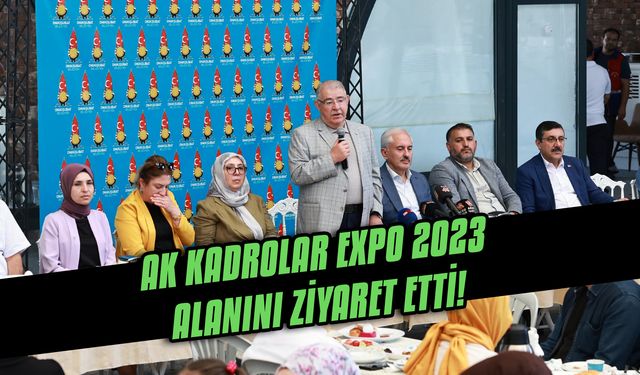 AK Kadrolar EXPO 2023 alanını ziyaret etti!