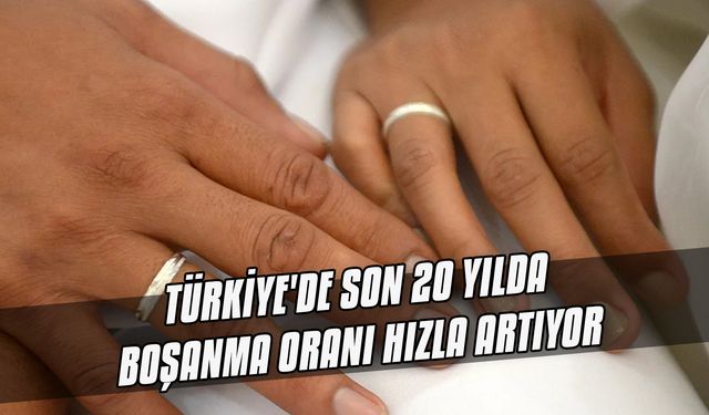 Türkiye'de son 20 yılda boşanma oranı hızla artıyor