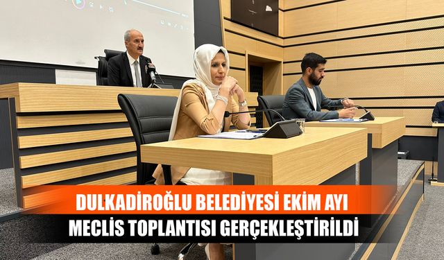 Dulkadiroğlu Belediyesi Ekim Ayı Meclis Toplantısı Gerçekleştirildi