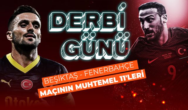 Beşiktaş - Fenerbahçe maçının muhtemel 11'leri