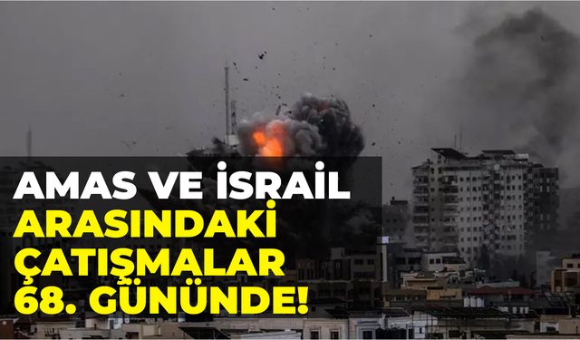 Hamas Ve İsrail Arasındaki Çatışmalar 68. Gününde!