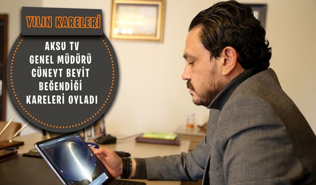 Aksu TV Genel Müdürü Cüneyt Beyit beğendiği kareleri oyladı