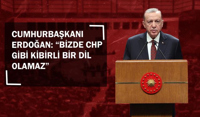 Cumhurbaşkanı Erdoğan: “Bizde Chp Gibi Kibirli Bir Dil Olamaz”