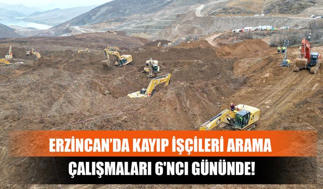 Erzincan’da Kayıp İşçileri Arama Çalışmaları 6'ncı Gününde!