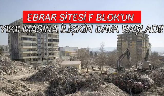 Ebrar Sitesi F Blok'un yıkılmasına ilişkin dava başladı!
