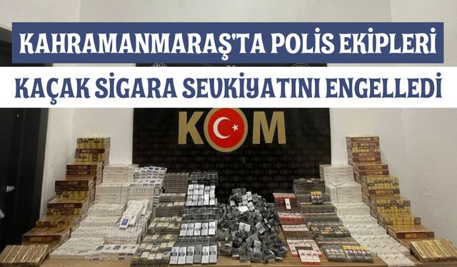 Kahramanmaraş'ta polis ekipleri kaçak sigara sevkiyatını engelledi