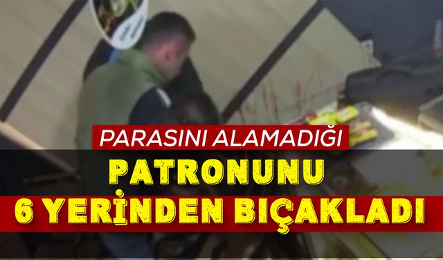 İstanbul'da parasını alamadığı patronunu 6 yerinden bıçakladı