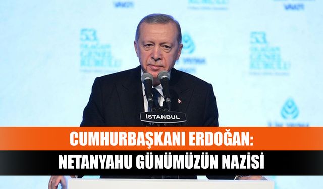 Cumhurbaşkanı Erdoğan: Netanyahu ve yönetimi, isimlerini Hitler, Mussolini ve Stalin'in yanına ekletmişlerdir