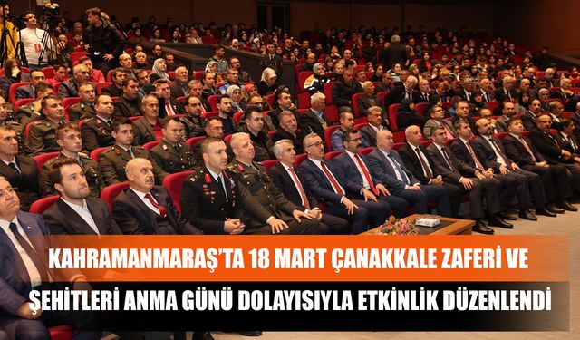 Kahramanmaraş'ta 18 Mart Çanakkale Zaferi ve Şehitleri Anma Günü Dolayısıyla Etkinlik Düzenlendi