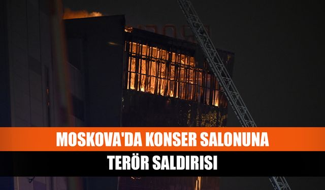 Moskova'da konser salonuna terör saldırısı