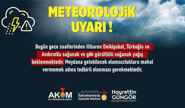 Onikişubat, Türkoğlu ve Andırın’da Sağanak Yağış Uyarısı!