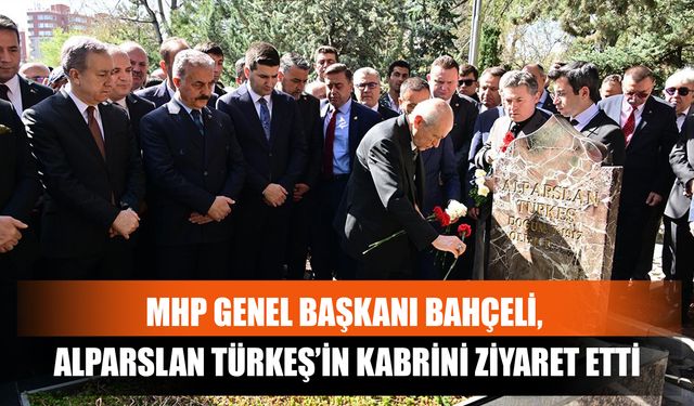 MHP Genel Başkanı Bahçeli, Alparslan Türkeş’in Kabrini Ziyaret Etti